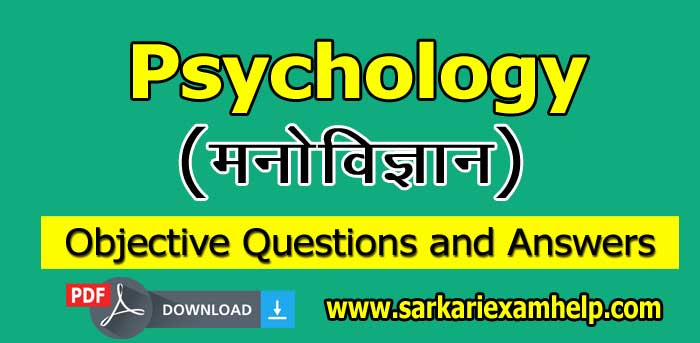 Psychology Objective Questions and Answers in Hindi (मनोविज्ञान वस्तुनिष्ठ प्रश्न उत्तर सहित) PDF Download