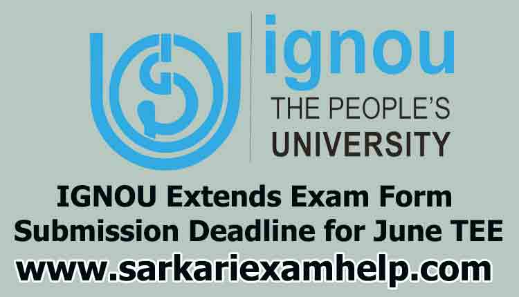 IGNOU June TEE 2020 - IGNOU Extends Exam Form Submission Deadline for June TEE