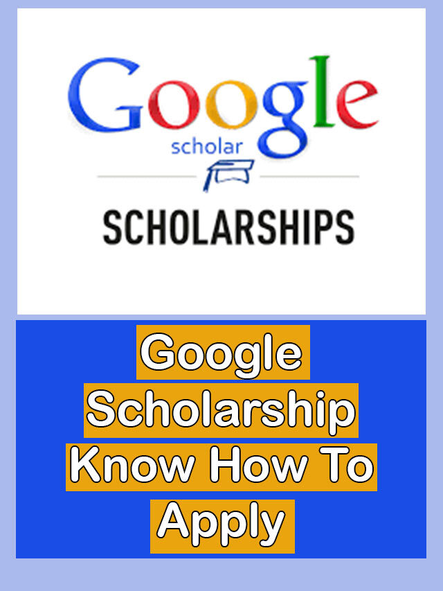 Google Scholarship – Know How To Apply