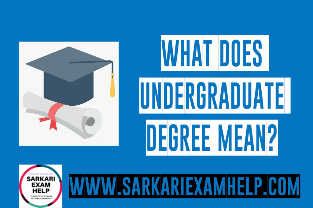  2024 What Does An Undergraduate Degree Mean Sarkari Exam Help