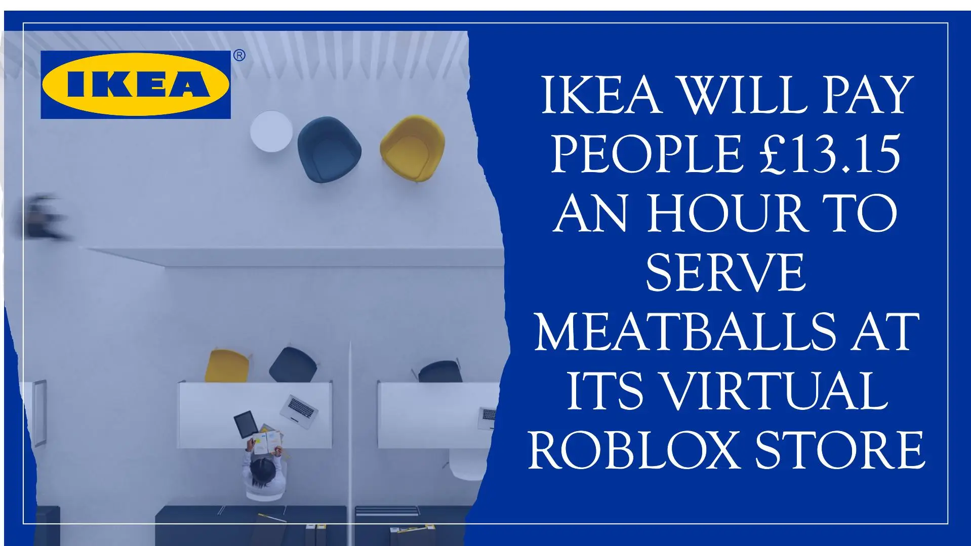 Ikea Will Pay People £13.15 An Hour To Serve Meatballs At Its Virtual ...